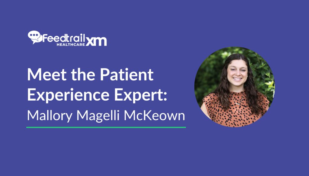 Meet The Patient Experience Expert: Mallory Magelli McKeown | Feedtrail